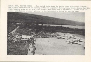 This aerial photo shows the nearly 4,000 people who attended the colorful opening ceremony of the new airport in Kailua-Kona, July 10, 1949, bringing a new era to the quiet district and famed tourist attraction. On the field are service and civilian transport planes. In the background are Kailua Bay and the town. 